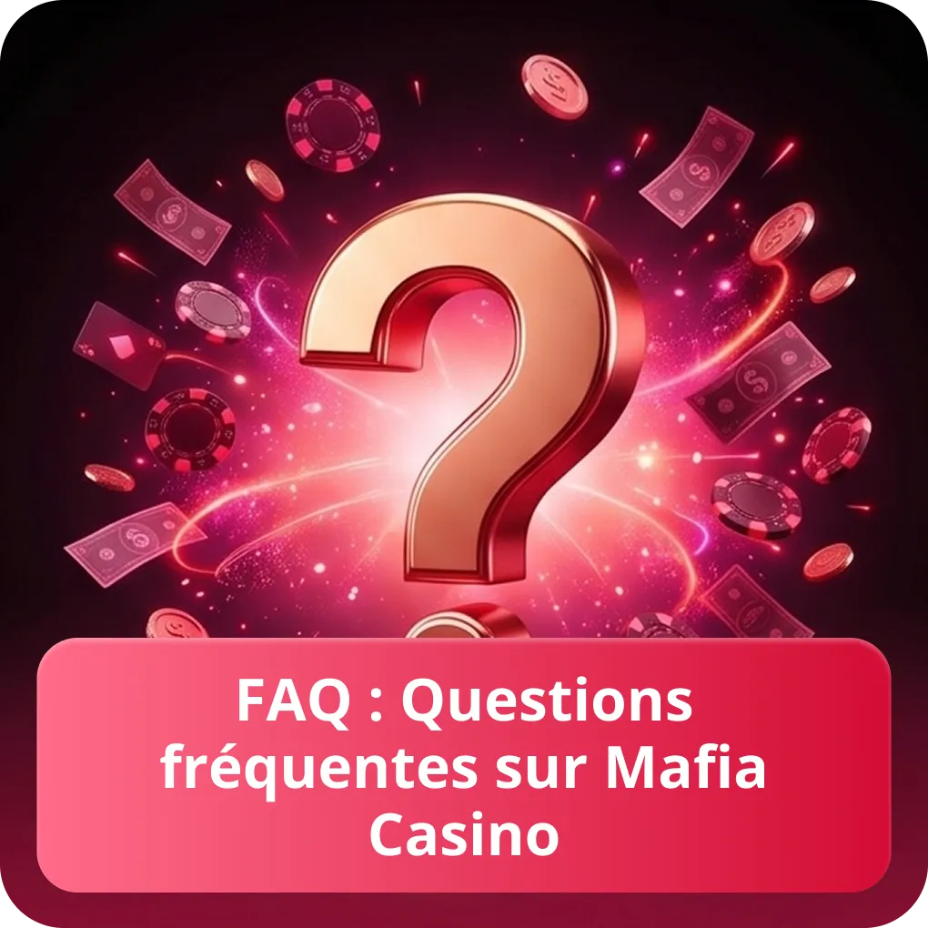 FAQ questions fréquentes sur Mafia Casino avis